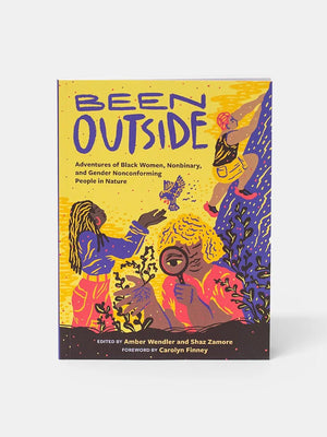Been Outside. Adventures of Black Women, Nonbinary, and Gender Nonconforming People in Nature. - Articles In Common